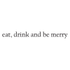 eat drink be merry wall decal