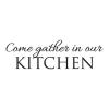 Come gather in our KITCHEN wall quotes vinyl decal, family, dining room, party, entertain