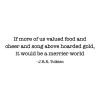 If more of us valued food and cheer and song above hoarded gold, it would be a merrier world. -J.R.R. Tolkien wall quotes vinyl wall decal lord of the rings literature read kitchen cook 