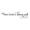 Never trust a skinny cook wall quotes vinyl lettering wall decal home decor kitchen funny chef bake 