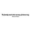 The family meal is the nursery of democracy. Michael Pollan wall quotes vinyl lettering wall decal home decor politics kitchen dining room table picky eaters family dinner