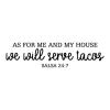 As for me and my house we serve tacos Salsa 24:7 wall quotes vinyl lettering wall decal home decor vinyl stencil kitchen funny food eat mexican 