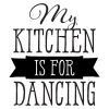 My Kitchen Is For Dancing.