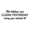 Kitchen Was Clean Yesterday Wall Quotes Vinyl Decal cleaning dirty housekeeping housework funny