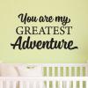 You Are My Greatest Adventure Wall Quotes™ Decal great for any home