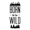 Born to be Wild, mountain, trees, nature, wild, boy, arrows, pine, rustic, natural, 