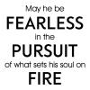 May he be fearless in the pursuit of what sets his soul on fire boy nursery boy room kids room playroom classroom motivational inspirational