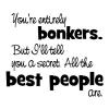 You're entirely bonkers. But I'll tell you a secret. All the best people are. wall quotes vinyl lettering wall decal home decor kids nursery lewis carroll alice in wonderland walt disney