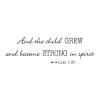 And the child grew and became strong in spirit. Luke 1:30 wall quotes vinyl lettering wall decal home decor religious faith bible verse kids nursery