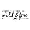 All good things are wild & free wall quotes vinyl lettering wall decal home decor kids nursery 