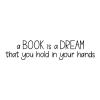 a book is a dream you hold in your hands wall quotes vinyl lettering wall decal home decor vinyl stencil kids read reading library class classroom 