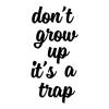 Don't grow up it's a trap wall quotes vinyl lettering wall decal home decor vinyl stencil funny kids nursery children