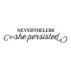Nevertheless she persisted wall quotes vinyl lettering wall decal home decor vinyl stencil office girl boss keep working nothing will bring you down kids girls room nursery