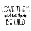 Love them and let them be wild wall quotes vinyl lettering wall quote home decor wall decal kids children playroom