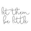 let them be little wall quotes vinyl lettering wall decal home decor vinyl stencil kids children grow up nursery playroom