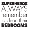 superheroes always remember to clean their bedrooms wall quotes decal