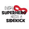 Every superhero needs a sidekick, wall quotes vinyl decal super hero superman batman spiderman hulk arrow black widow robin