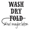 Wash dry fold ha! Maybe later laundry room washer dryer wall quotes vinyl decal decor 