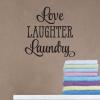 Love Laughter Laundry inspirational for any home Wall Quotes™ Decal