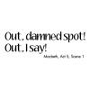 Out, damned spot! Out, I say! Macbeth, Act 5, Scene 1 wall quotes vinyl lettering wall quotes home decor laundry room funny Shakespeare library read reading 