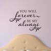 Forever Be My Always Elegant Wall Quotes™ Decal perfect for any home