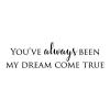 You've always been my dream come true wall quotes vinyl lettering wall decal love marriage wedding true love anniversary