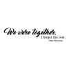 We were together. I forget the rest. - Walt Whitman wall quotes vinyl lettering wall decal poem literature author love marriage wedding 