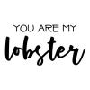 You are my lobster wall quotes vinyl lettering wall decal home decor love wedding marriage true love friends tv show quotes