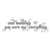 and suddenly you were my everything wall quotes vinyl lettering wall decal home decor vinyl stencil love kids marriage wedding