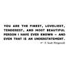 You are the finest, loveliest, tenderest, and most beautiful person i have ever known and even that is an understatement. F. Scott Fitzgerald wall quotes vinyl lettering wall decal home decor vinyl stencil love