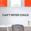 Can't Never Could inspirational great for any home Wall Quotes Decal