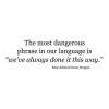 The most dangerous phrase in our language is "we've always done it this way." Rear Admiral Grace Hopper office desk work motivation navy wall quote vinyl decal