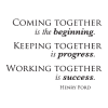 Coming Keeping Working Together Wall Quotes™ Decal perfect for any home or office