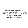 Great leaders don't tell you what to do, they show you how to do it management office desk professional wall quotes vinyl decals