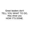 Great leaders don't tell you what to do, they show you how to do it management office desk professional wall quotes vinyl decals