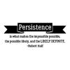 Persistence is what makes the impossible possible, the possible likely, and the likely definite - Robert Half wall quotes vinyl lettering wall decal office quote motivational inspiration workspace workplace break room desk professional