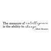 The measure of intelligence is the ability to change. - Albert Einstein wall quotes vinyl lettering wall decal office professional home office desk work place work space 