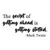 The secret of getting ahead is getting started - Mark Twain wall quotes vinyl lettering wall decal home decor office professional literature library book writer author
