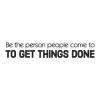 Be the person people come to get things done wall quotes vinyl lettering wall decal home decor office professional 