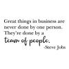 “Great things in business are never done by one person. They’re done by a team of people.” - Steve Jobs wall quotes vinyl lettering wall decal home decor vinyl stencil office professional work team desk