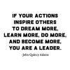 If your actions inspire others to dream more, learn more, do more, and become more, you are a leader. -John Quincy Adams wall quotes vinyl lettering wall decal home decor vinyl stencil office professional work desk boss