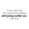 “If you don’t like the road you’re walking start paving another one.” Dolly Parton wall quotes vinyl lettering wall decal home decor vinyl stencil country music south southern motorcycle dirt road four wheeler