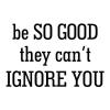Be so good they can't ignore you wall quotes vinyl lettering wall decal home decor vinyl stencil office professional motivational inspirational best of the best