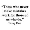 “Those who never make mistakes work for those of us who do.” Henry Ford  wall quotes vinyl lettering wall decal home decor vinyl stencil office professional work desk 