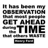 It has been my observation that most people get ahead during the time that others waste Henry Ford wall quotes vinyl lettering wall decal home decor office motivation