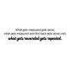 What gets measured gets done, what gets measured and fed back gets done well, what gets rewarded gets repeated. wall quotes vinyl lettering wall decal home decor office testing