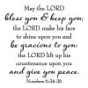May the LORD bless you & keep you; the LORD make his face to shine upon you and be gracious to you; the LORD lift up his countenance upon you and give you peace. Numbers 6:24-26