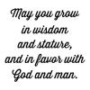 May you grow in wisdom and stature and in favor with God and man wall quotes vinyl lettering wall decal religious quotes christian quotes faith prayer 