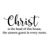 Christ is the head of this house, the unseen guest in every room. wall quotes vinyl lettering wall decals religious faith prayer christian bible scripture