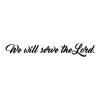 We Will Serve The Lord wall quotes vinyl lettering wall decal faith religious god prayer 